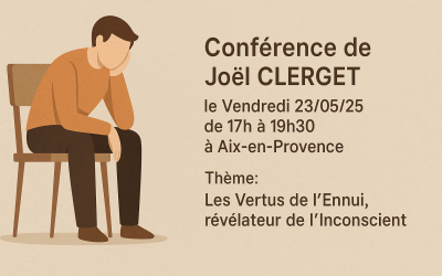 Conférence de Joël CLERGET le Vendredi 23/05/25 de 17h à 19h30 à Aix-en-Provence