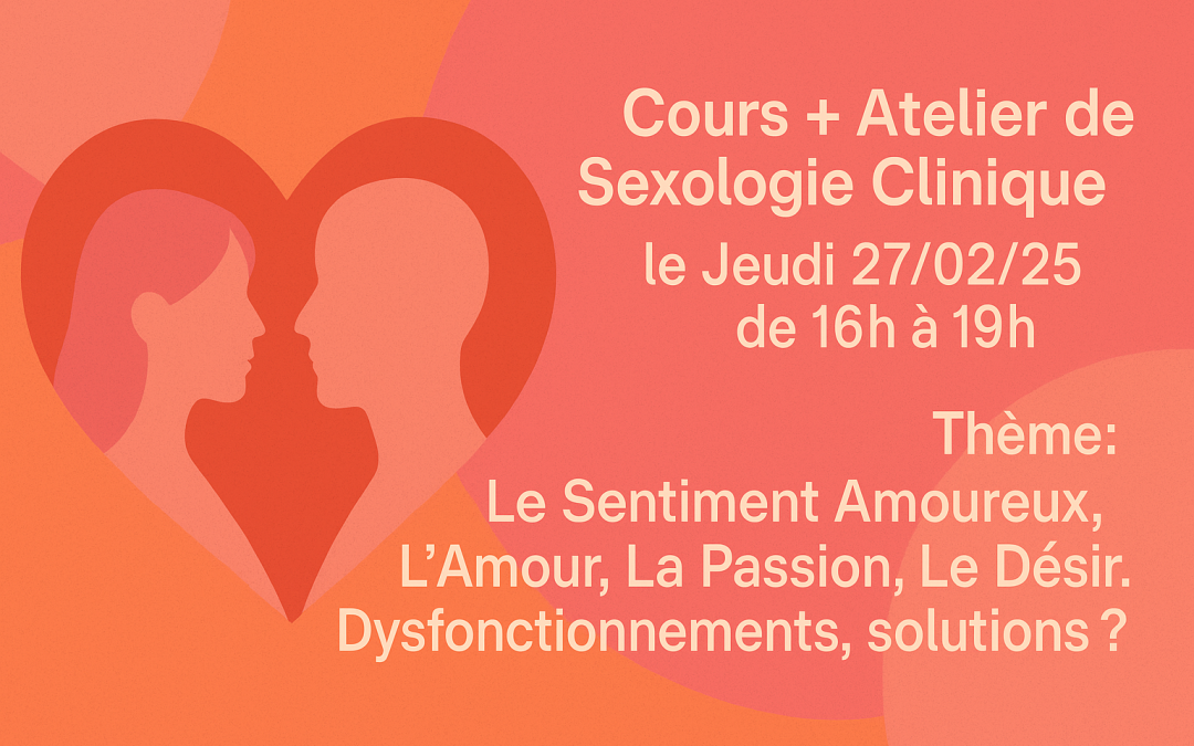 Cours + Atelier de Sexologie Clinique le Jeudi 27/02/25 de 16h à 19h