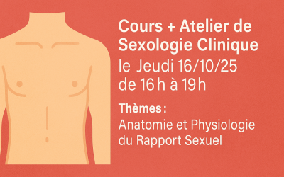 Cours + Atelier de Sexologie Clinique le Jeudi 16/10/25 de 16h à 19h