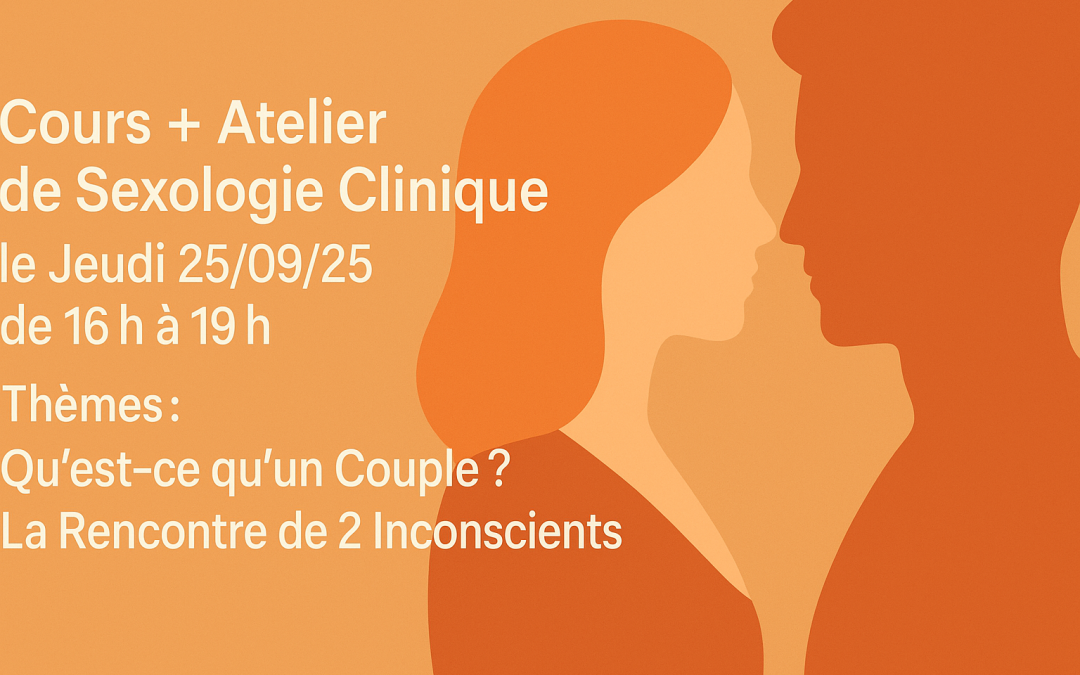 Cours + Atelier de Sexologie Clinique le Jeudi 25/09/25 de 16h à 19h