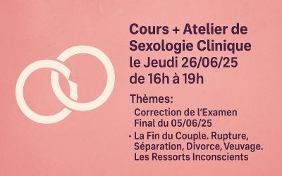 Cours + Atelier de Sexologie Clinique le Jeudi 26/06/25 de 16h à 19h