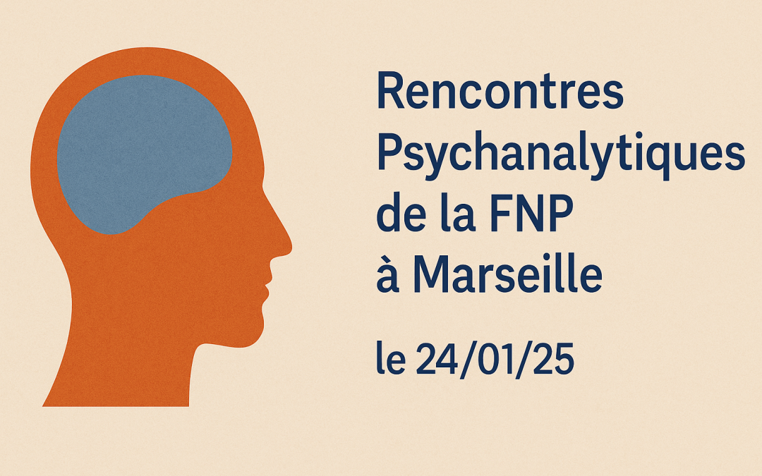 Rencontres Psychanalytiques de la FNP à Marseille le 24/01/25